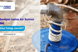 Berapa Lama Air Sumur Bor Bisa Tetap Jernih? Cek Faktor dan Solusinya
